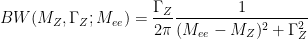 $$BW(M_Z, \Gamma_Z; M_{ee}) = \frac{\Gamma_Z}{2\pi} \frac{1}{(M_{ee} - M_Z)^2 + \Gamma_Z^2}$$